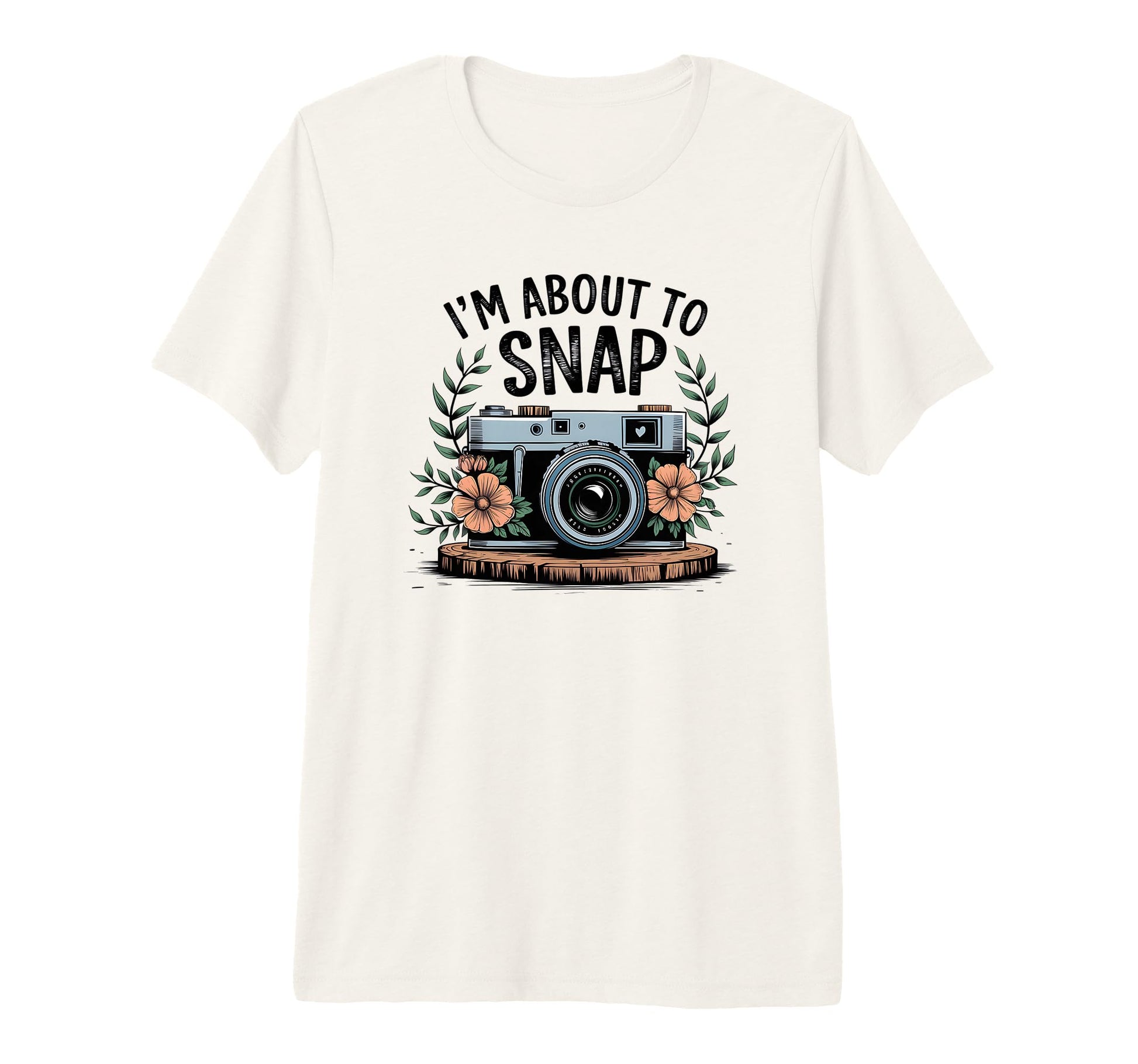 Im About To Snap Funny Photography T-Shirt - Graphic Print Men Women - T-Shirt, Sweatshirt, Hoodie