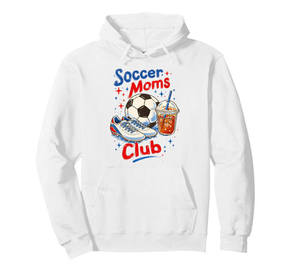 Soccer Moms Club Soccer Mama Game Hoodie - Fun Novelty Design Men Women - T-Shirt, Sweatshirt, Hoodie