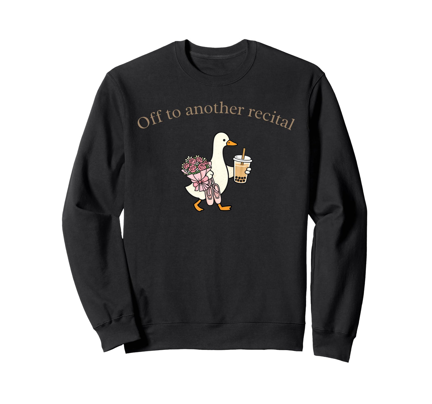 Off To Another Recital Ballet Dance Sweatshirt - Trendy Graphic Men Women - T-Shirt, Sweatshirt, Hoodie