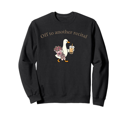 Off To Another Recital Ballet Dance Sweatshirt - Trendy Graphic Men Women - T-Shirt, Sweatshirt, Hoodie