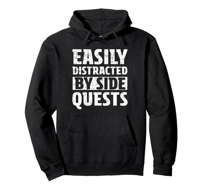 Easily Distracted Side Quests Video Hoodie - Trendy Graphic Men Women - T-Shirt, Sweatshirt, Hoodie
