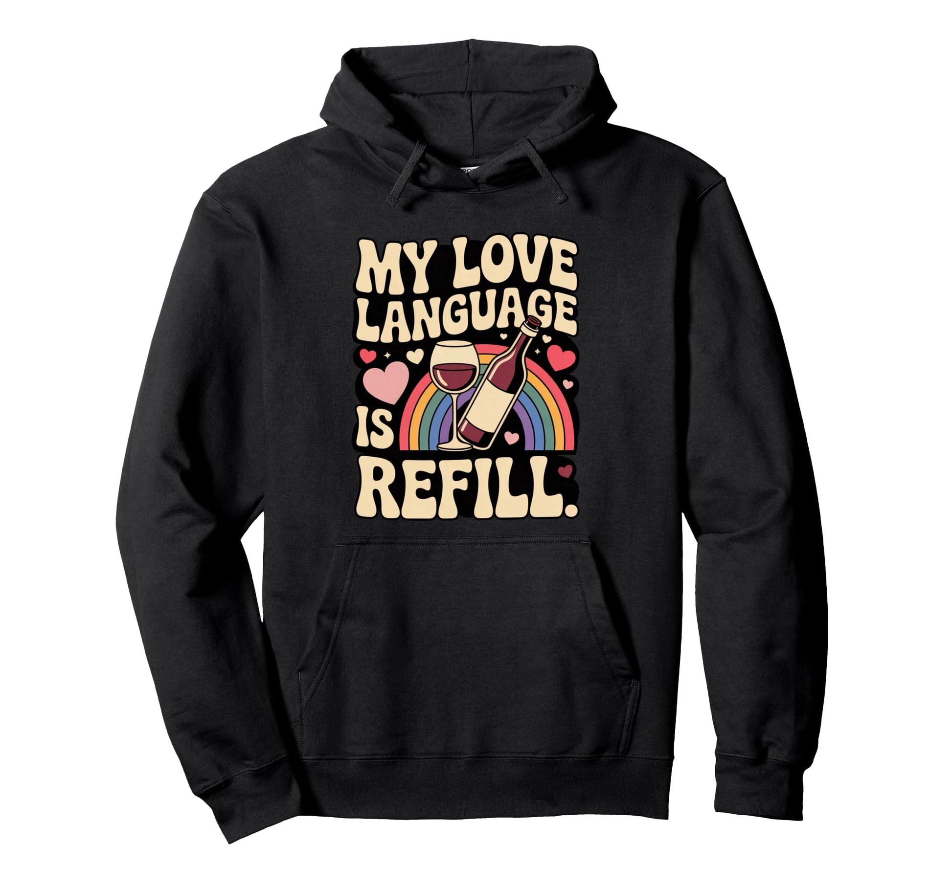 My Love Language Is Refill Groovy Hoodie - Streetwear Style Men Women - T-Shirt, Sweatshirt, Hoodie