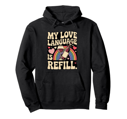 My Love Language Is Refill Groovy Hoodie - Streetwear Style Men Women - T-Shirt, Sweatshirt, Hoodie