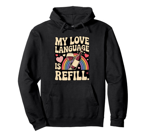 My Love Language Is Refill Groovy Hoodie - Streetwear Style Men Women - T-Shirt, Sweatshirt, Hoodie