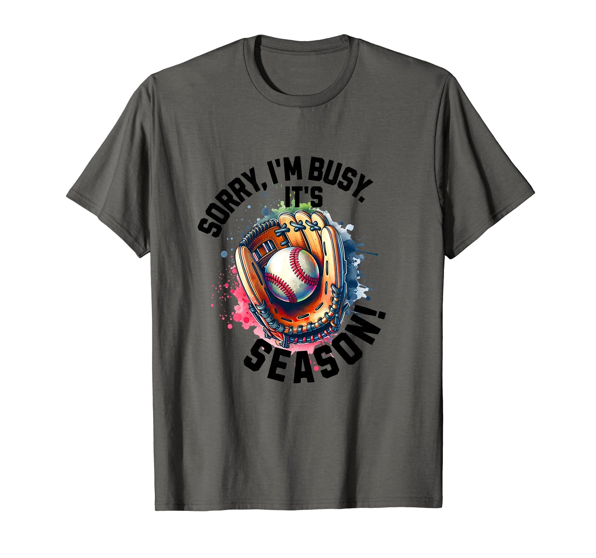 Sorry Im Busy Its Baseball Season T-Shirt - Streetwear Style Unisex - T-Shirt, Sweatshirt, Hoodie
