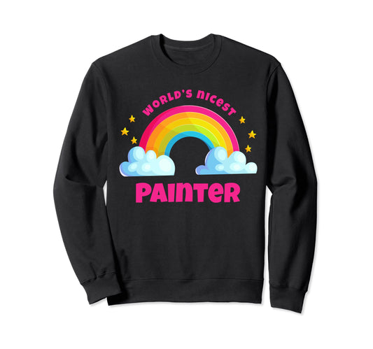 Worlds Nicest Painter Rainbow Sweatshirt - Fun Novelty Design Men Women - T-Shirt, Sweatshirt, Hoodie