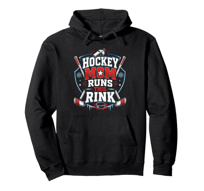 Hockey Mom Runs This Rink Hockey Mom Hoodie - Streetwear Style Men Women - T-Shirt, Sweatshirt, Hoodie