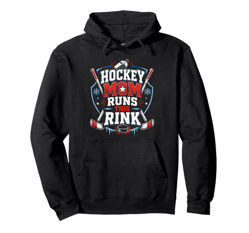 Hockey Mom Runs This Rink Hockey Mom Hoodie - Streetwear Style Men Women - T-Shirt, Sweatshirt, Hoodie