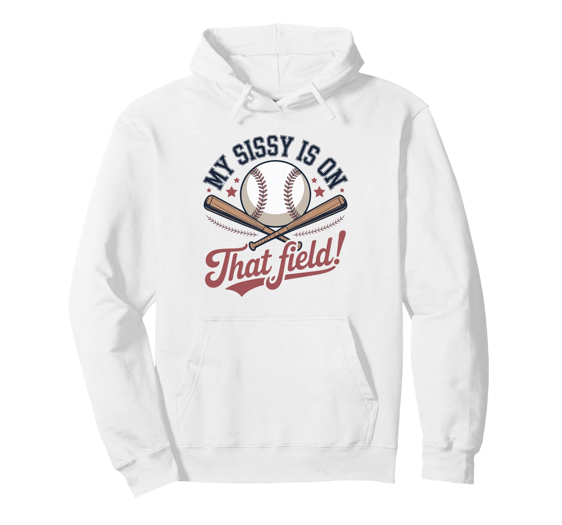My Sissy Is That Field Funny Game Day Hoodie - Casual Everyday Wear Unisex - T-Shirt, Sweatshirt, Hoodie