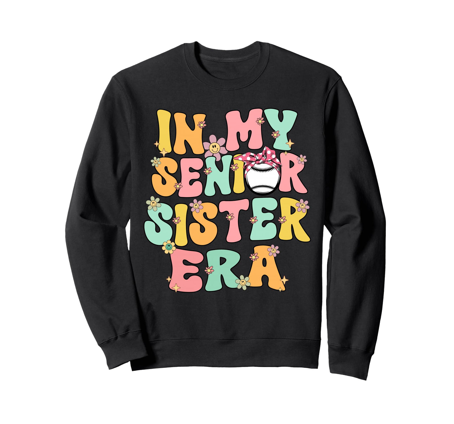 My Senior Baseball Sister Era Sweatshirt - Fun Novelty Design Men Women - T-Shirt, Sweatshirt, Hoodie