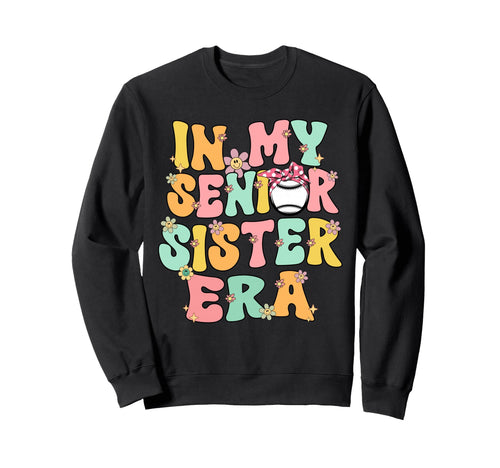 My Senior Baseball Sister Era Sweatshirt - Fun Novelty Design Men Women - T-Shirt, Sweatshirt, Hoodie