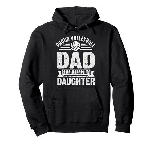Proud Volleyball Dad Daughter Funny Hoodie - Streetwear Style Men Women - T-Shirt, Sweatshirt, Hoodie
