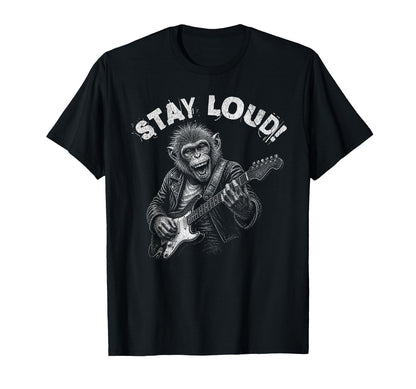 Stay Loud Monkey Guitar Funny T-Shirt - Casual Everyday Wear Men Women - T-Shirt, Sweatshirt, Hoodie
