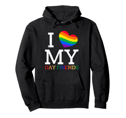 I Love My Gay Friends Lgbtq Hoodie - Aesthetic Graphic Men Women - T-Shirt, Sweatshirt, Hoodie
