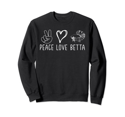 Peace Love Betta Fish Sweatshirt - Aesthetic Graphic Unisex - T-Shirt, Sweatshirt, Hoodie