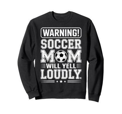 Warning Soccer Football Mom Player Will Sweatshirt - Graphic Print Unisex - T-Shirt, Sweatshirt, Hoodie
