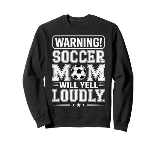 Warning Soccer Football Mom Player Will Sweatshirt - Graphic Print Unisex - T-Shirt, Sweatshirt, Hoodie