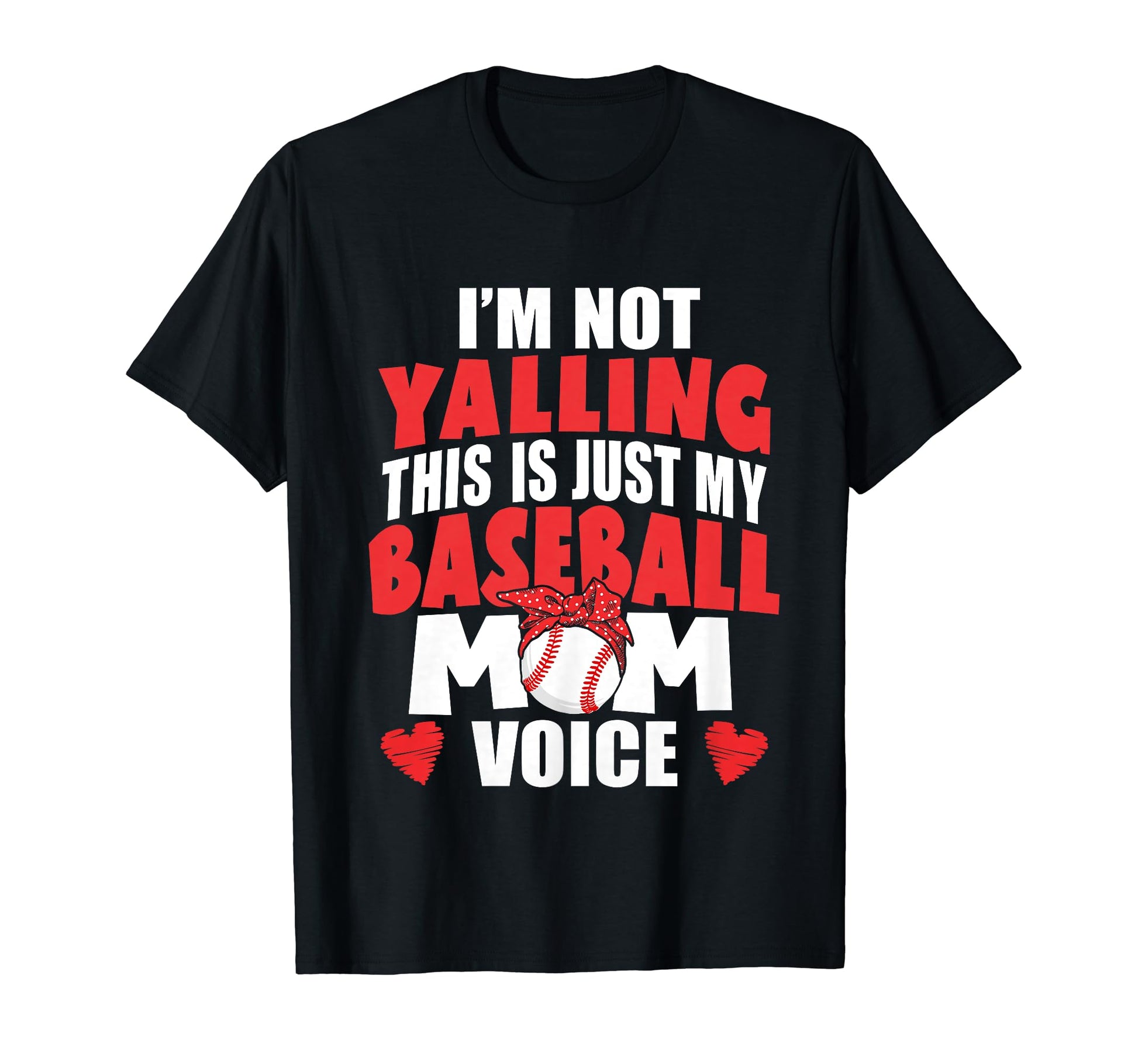 Im Not Yelling This Is My Baseball Mom T-Shirt - Streetwear Style Unisex - T-Shirt, Sweatshirt, Hoodie