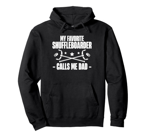 My Favorite Shuffleboarder Calls Me Dad Hoodie - Trendy Graphic for Adults - T-Shirt, Sweatshirt, Hoodie