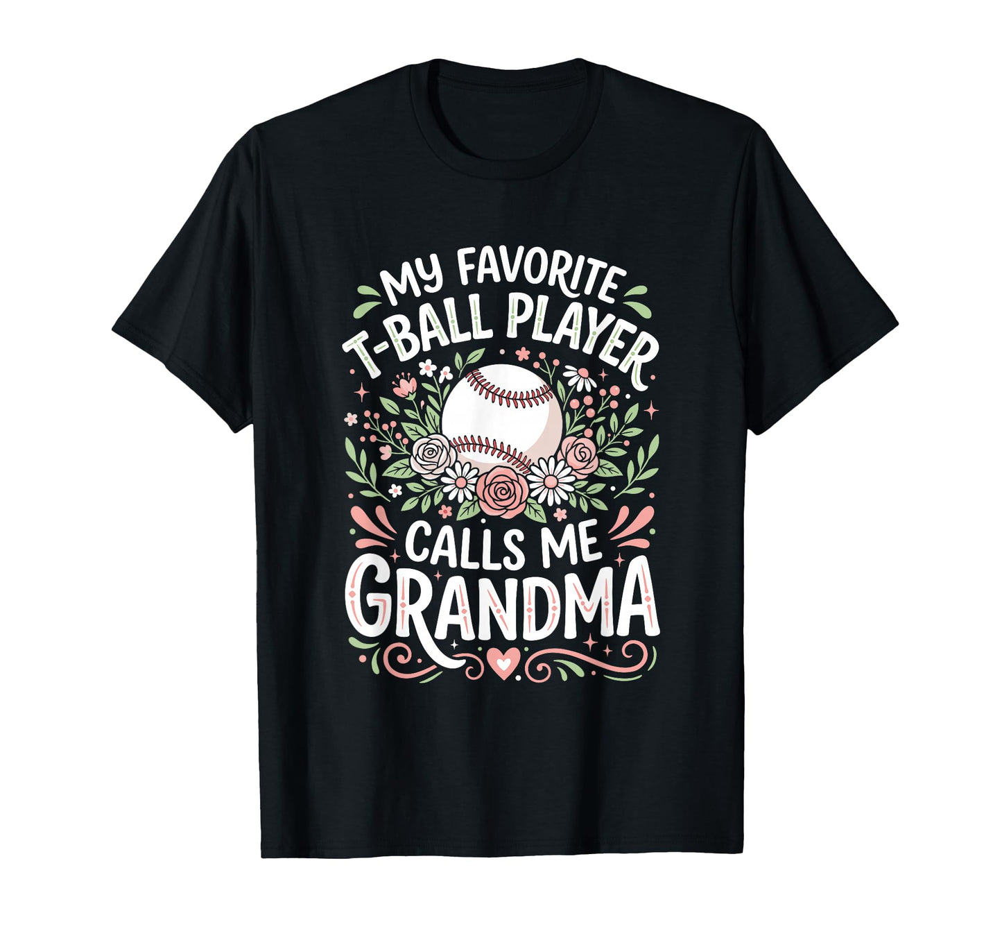 Favorite T Ball Player Calls Me T-Shirt - Fun Novelty Design Men Women - T-Shirt, Sweatshirt, Hoodie
