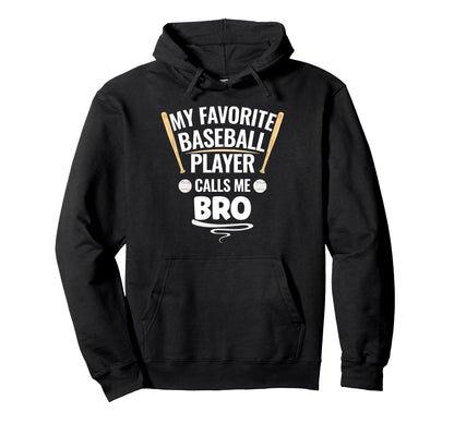 My Favorite Baseball Player Calls Me Bro Hoodie - Aesthetic Graphic Unisex - T-Shirt, Sweatshirt, Hoodie