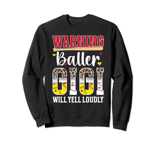 Baller Gigi Will Yell Loudly Softball Sweatshirt - Graphic Print Men Women - T-Shirt, Sweatshirt, Hoodie