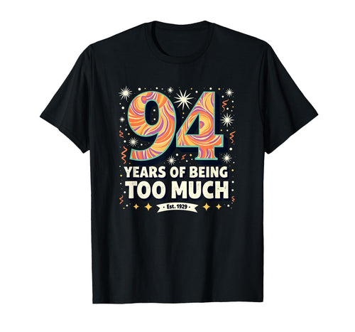 94 Years Too Much Birthday Gift Funny T-Shirt - Trendy Graphic for Adults - T-Shirt, Sweatshirt, Hoodie