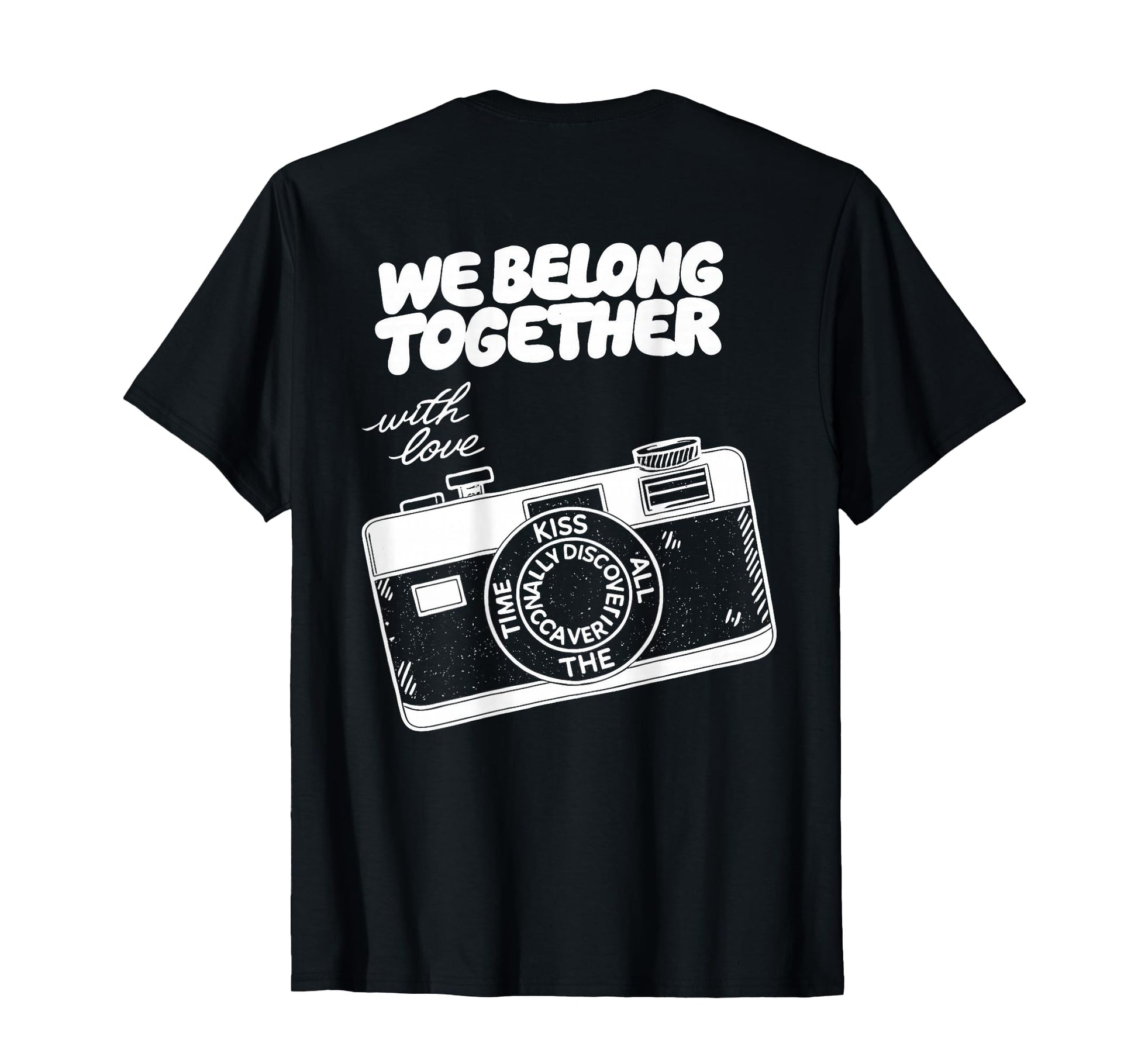 We Belong Together Camera Love T-Shirt - Casual Everyday Wear Men Women - T-Shirt, Sweatshirt, Hoodie