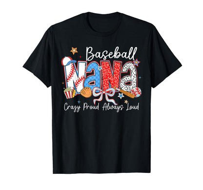 Baseball Nana Crazy Proud Always Loud T-Shirt - Novelty Apparel Men Women - T-Shirt, Sweatshirt, Hoodie
