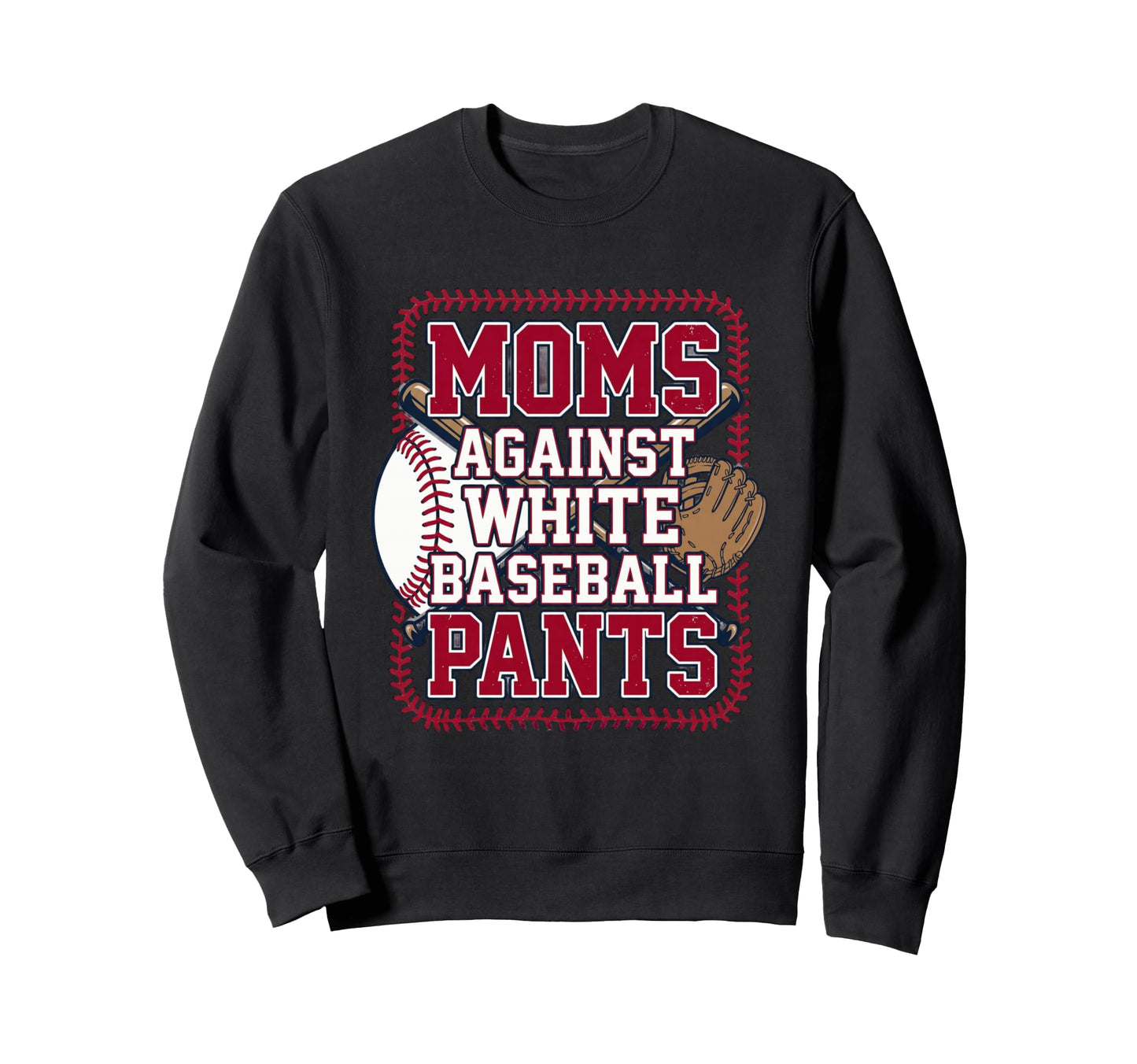 Moms Against White Baseball Pants Sweatshirt - Minimalist Print Men Women - T-Shirt, Sweatshirt, Hoodie