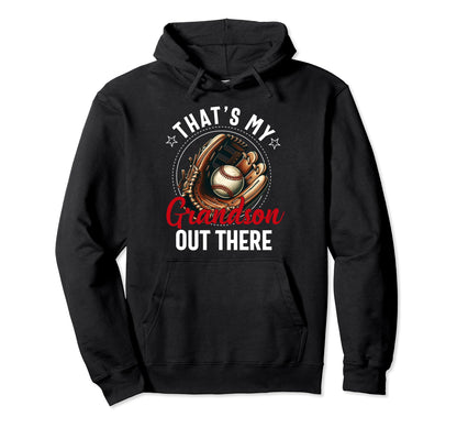 Thats My Grandson Out There Baseball Hoodie - Unique Graphic Unisex - T-Shirt, Sweatshirt, Hoodie