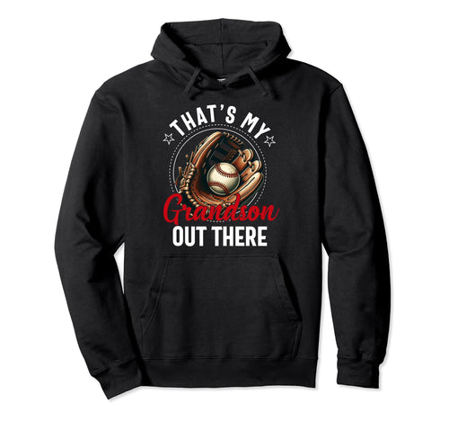 Thats My Grandson Out There Baseball Hoodie - Unique Graphic Unisex - T-Shirt, Sweatshirt, Hoodie