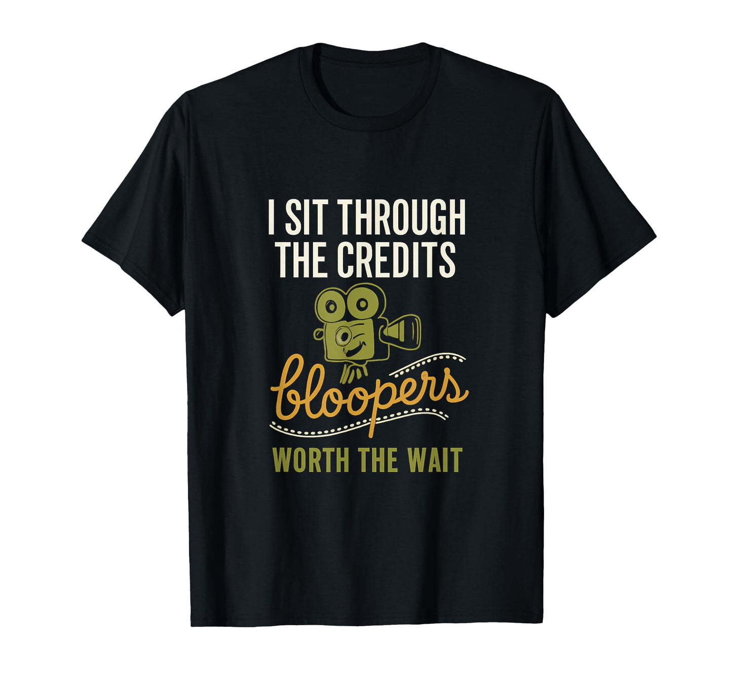 I Sit Through Credits Bloopers Film T-Shirt - Casual Everyday Wear Unisex - T-Shirt, Sweatshirt, Hoodie