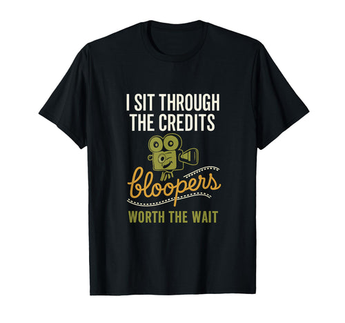 I Sit Through Credits Bloopers Film T-Shirt - Casual Everyday Wear Unisex - T-Shirt, Sweatshirt, Hoodie