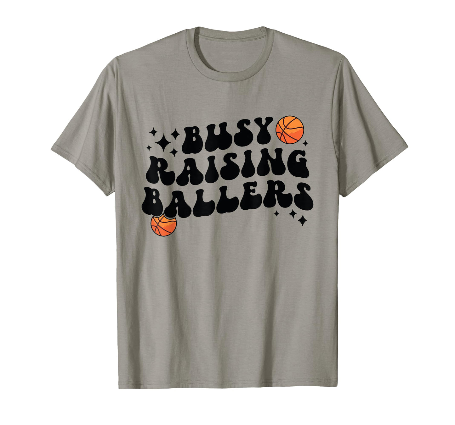 Busy Raising Ballers Basketball T-Shirt - Fun Novelty Design for Adults - T-Shirt, Sweatshirt, Hoodie