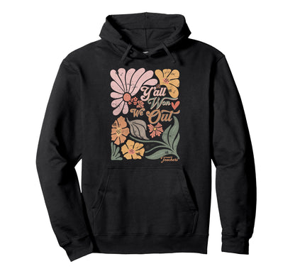 Boho Last Day School Yall Won We Out Hoodie - Fun Novelty Design Men Women - T-Shirt, Sweatshirt, Hoodie