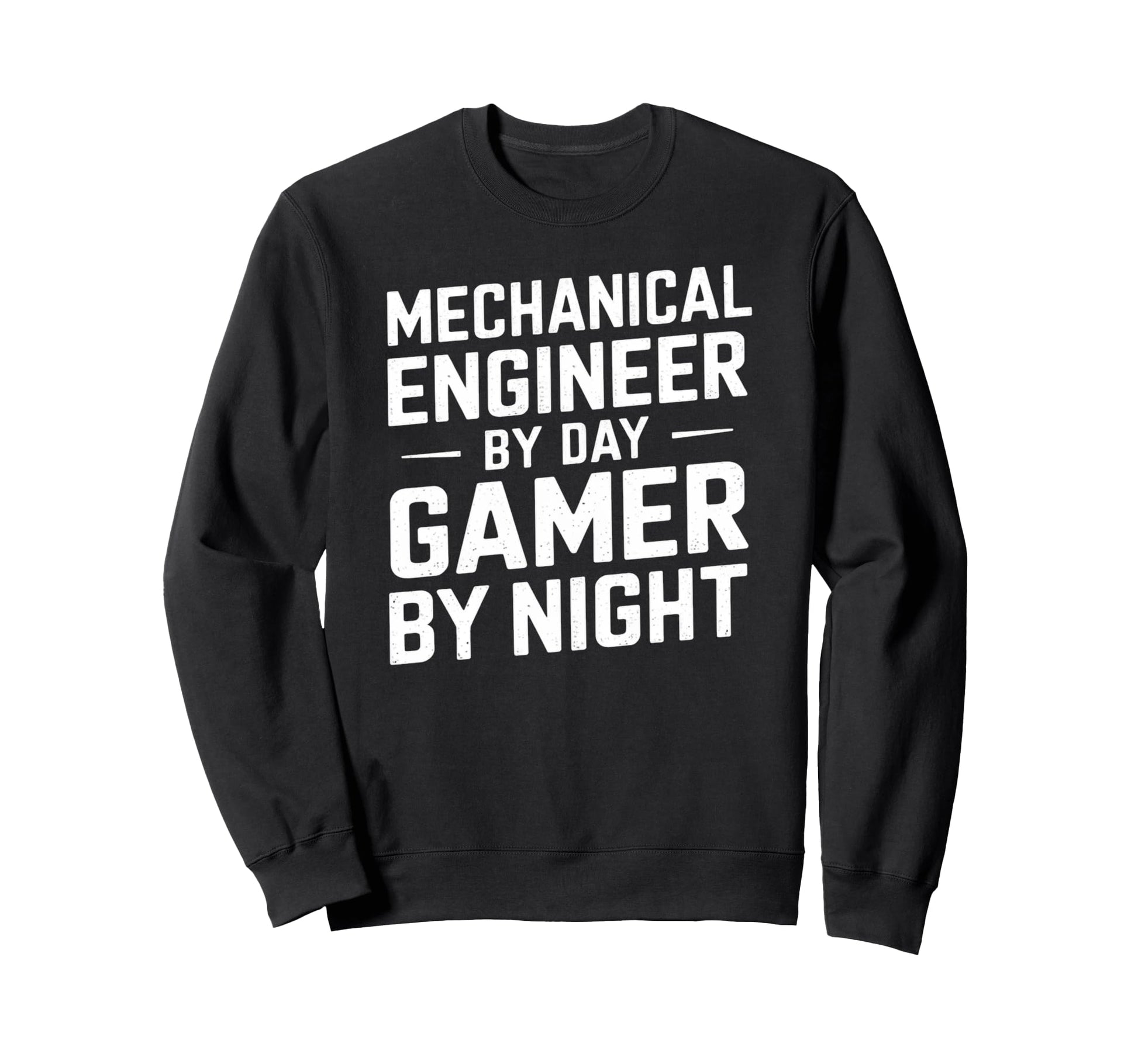 Mechanical Engineer Day Gamer Night Sweatshirt - Fun Novelty Design Unisex - T-Shirt, Sweatshirt, Hoodie