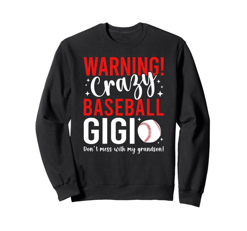 Crazy Baseball Gigi Grandma Gigi Sweatshirt - Novelty Apparel Unisex - T-Shirt, Sweatshirt, Hoodie