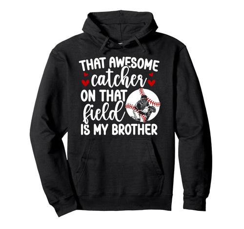Baseball Catcher Sister Proud Hoodie - Casual Everyday Wear Men Women - T-Shirt, Sweatshirt, Hoodie