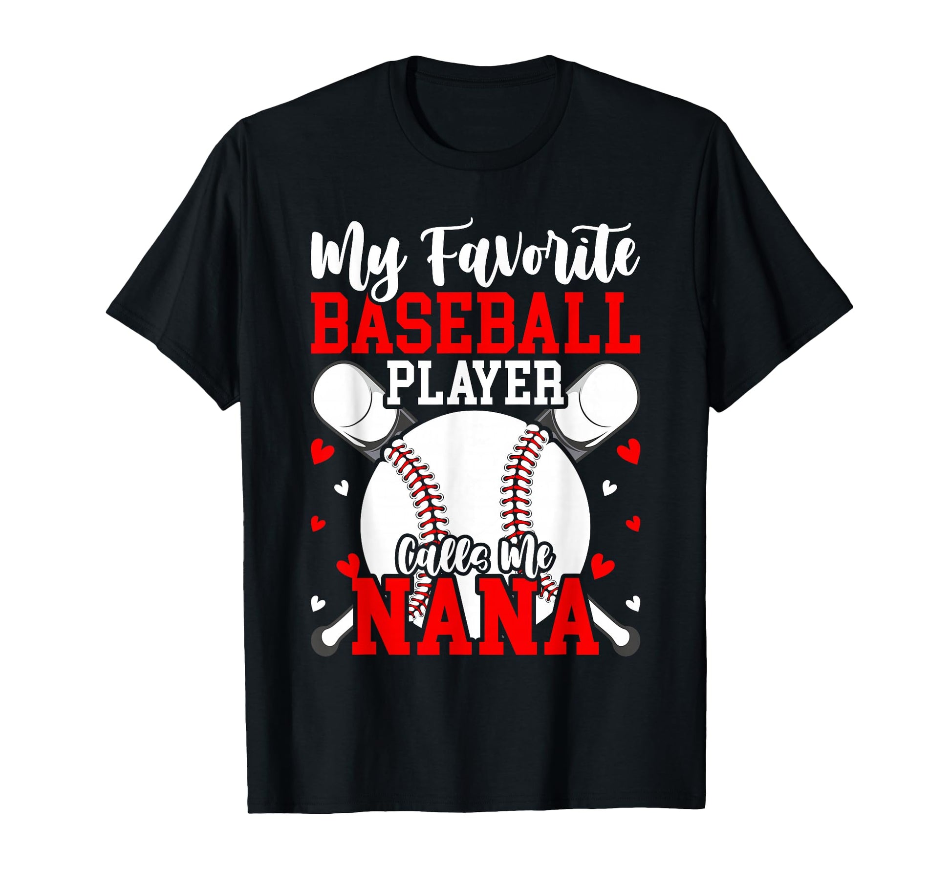 My Favorite Baseball Player Calls Me Nana T-Shirt - Graphic Print Men Women - T-Shirt, Sweatshirt, Hoodie