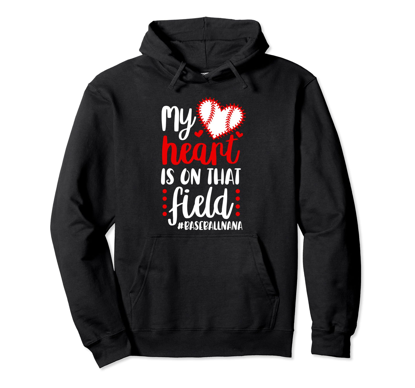 That Field Baseball Nana Baseball Hoodie - Casual Everyday Wear Unisex - T-Shirt, Sweatshirt, Hoodie