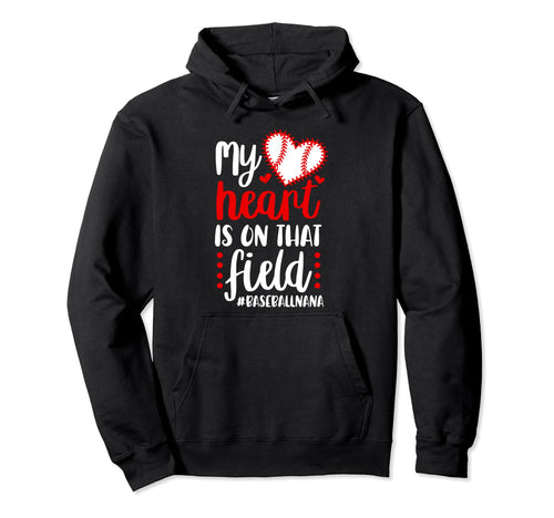 That Field Baseball Nana Baseball Hoodie - Casual Everyday Wear Unisex - T-Shirt, Sweatshirt, Hoodie