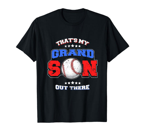 Baseball Thats My Grandson Out There T-Shirt - Novelty Apparel Unisex - T-Shirt, Sweatshirt, Hoodie