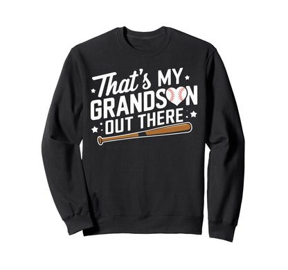Thats My Grandson Out There Baseball Sweatshirt - Streetwear Style Unisex - T-Shirt, Sweatshirt, Hoodie