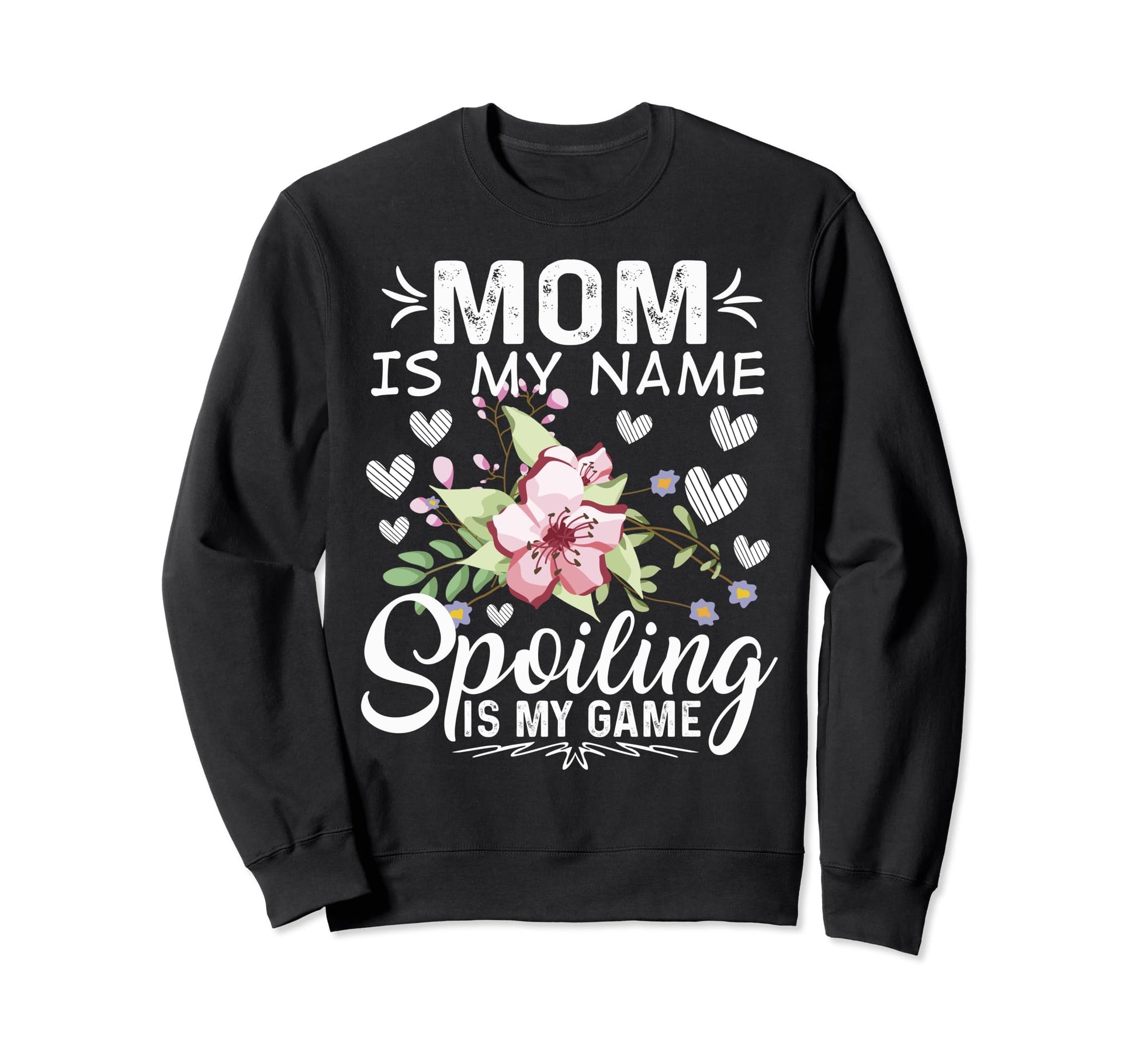 Mom Is My Name Spoiling Is My Game Sweatshirt - Aesthetic Graphic Unisex - T-Shirt, Sweatshirt, Hoodie