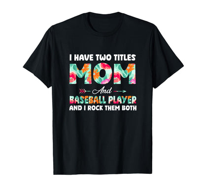 Proud Two Tittles Mom And Baseball T-Shirt - Trendy Graphic Men Women - T-Shirt, Sweatshirt, Hoodie
