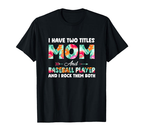 Proud Two Tittles Mom And Baseball T-Shirt - Trendy Graphic Men Women - T-Shirt, Sweatshirt, Hoodie