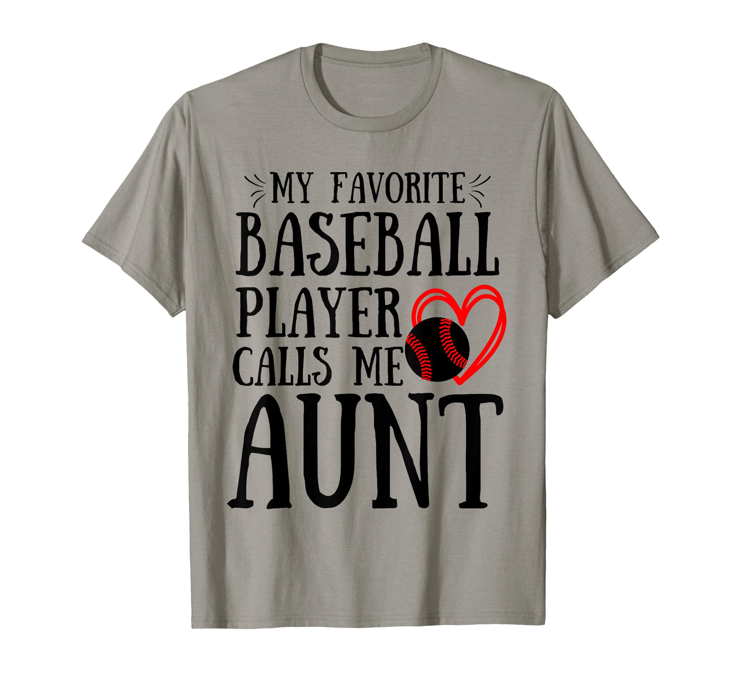 My Favorite Baseball Player Calls Me Aunt T-Shirt - Novelty Apparel Unisex - T-Shirt, Sweatshirt, Hoodie