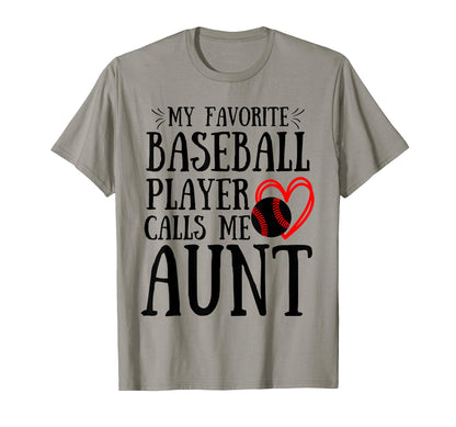 My Favorite Baseball Player Calls Me Aunt T-Shirt - Novelty Apparel Unisex - T-Shirt, Sweatshirt, Hoodie