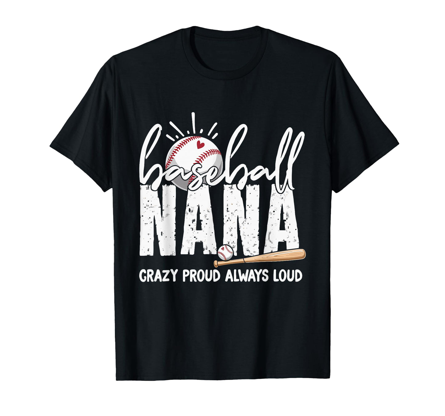 Baseball Nana Crazy Proud Always T-Shirt - Aesthetic Graphic for Adults - T-Shirt, Sweatshirt, Hoodie
